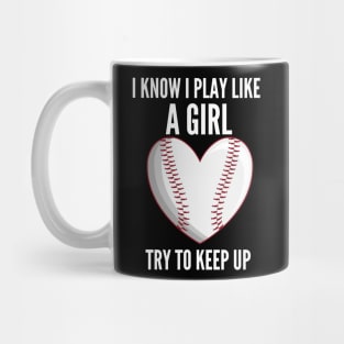 I Know I Play Like Try To Keep Up Softball Mug